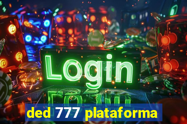 ded 777 plataforma