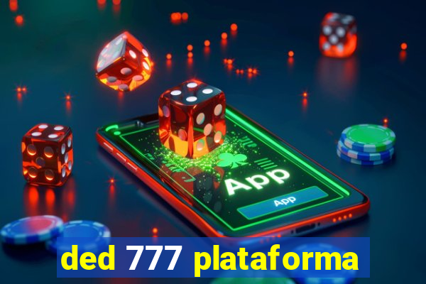 ded 777 plataforma