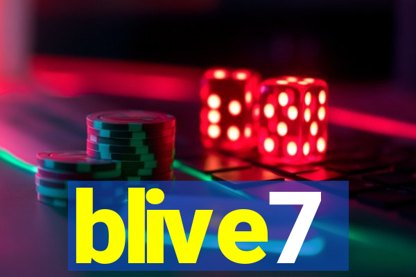 blive7