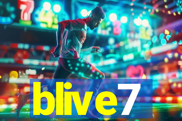 blive7