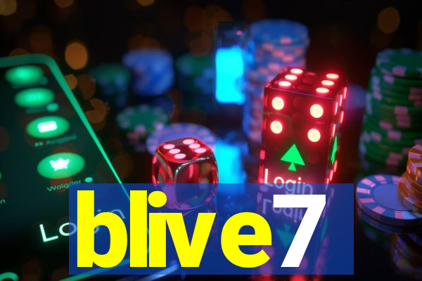 blive7