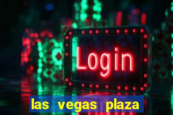 las vegas plaza hotel and casino