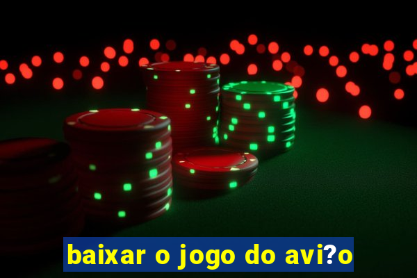 baixar o jogo do avi?o