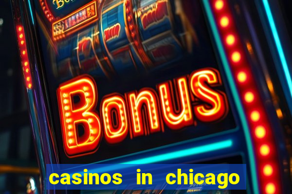 casinos in chicago illinois area