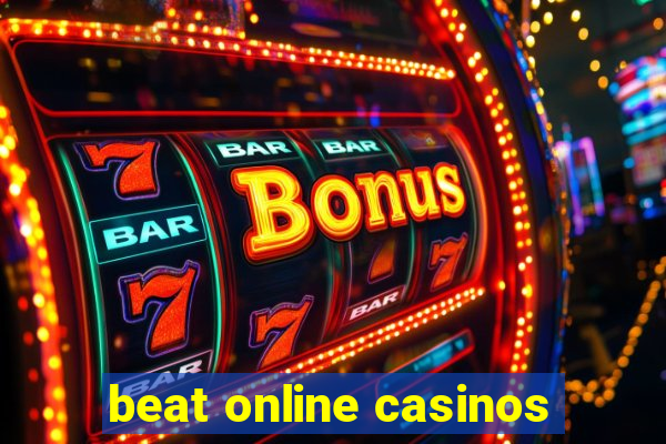 beat online casinos