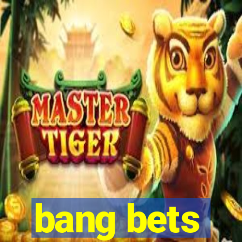 bang bets