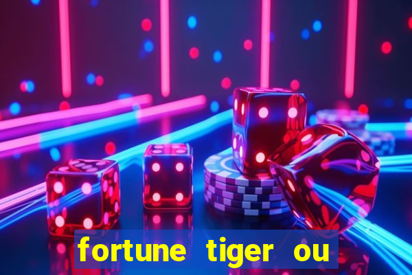 fortune tiger ou fortune rabbit