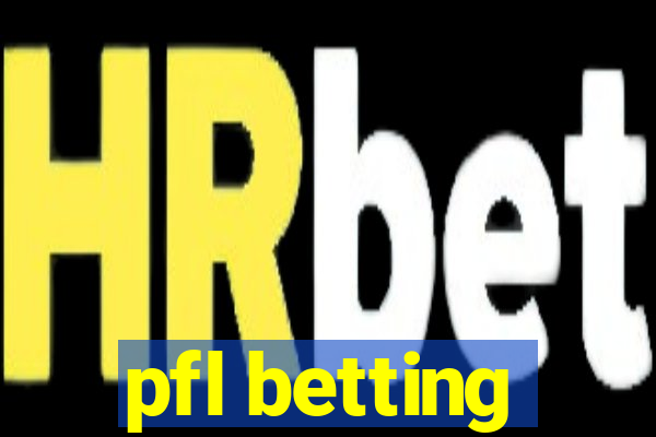 pfl betting