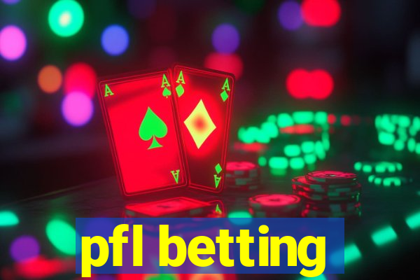 pfl betting