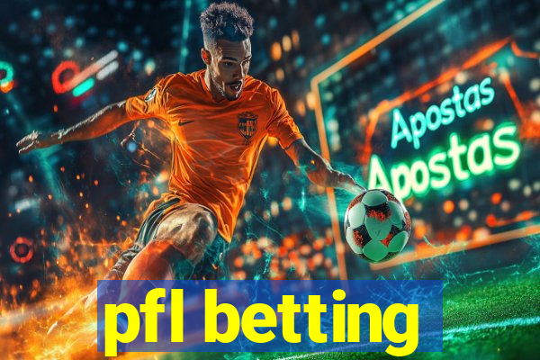 pfl betting