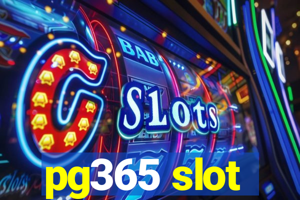 pg365 slot