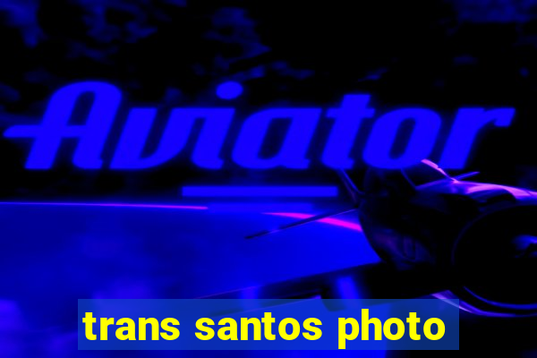 trans santos photo