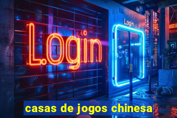 casas de jogos chinesa