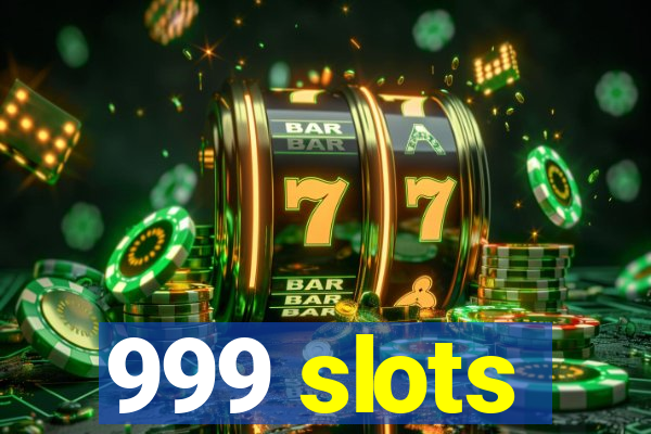 999 slots