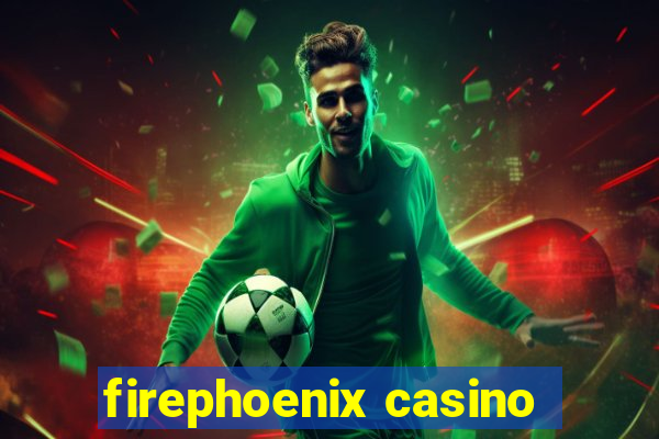 firephoenix casino