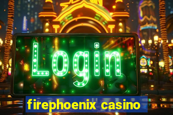 firephoenix casino