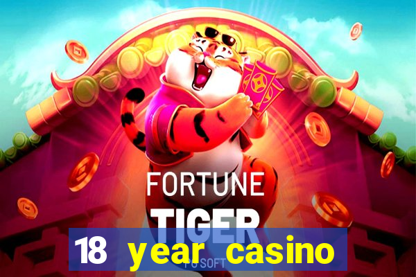 18 year casino near me