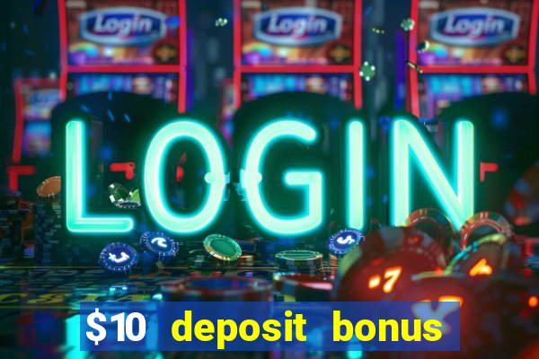 $10 deposit bonus casino nz