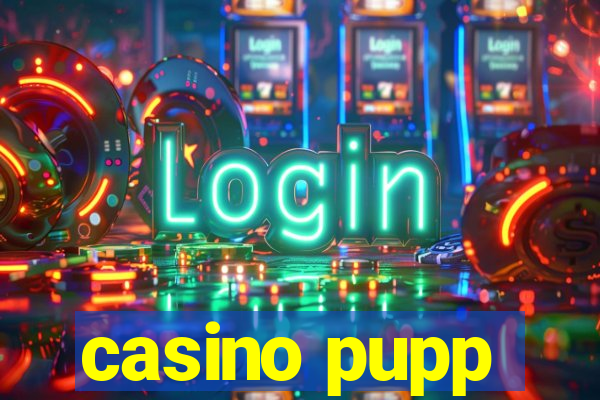 casino pupp