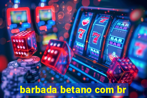 barbada betano com br