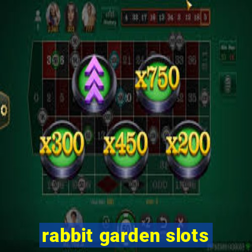 rabbit garden slots