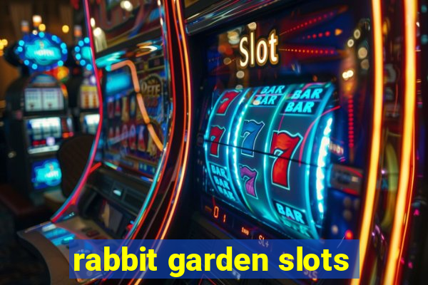 rabbit garden slots