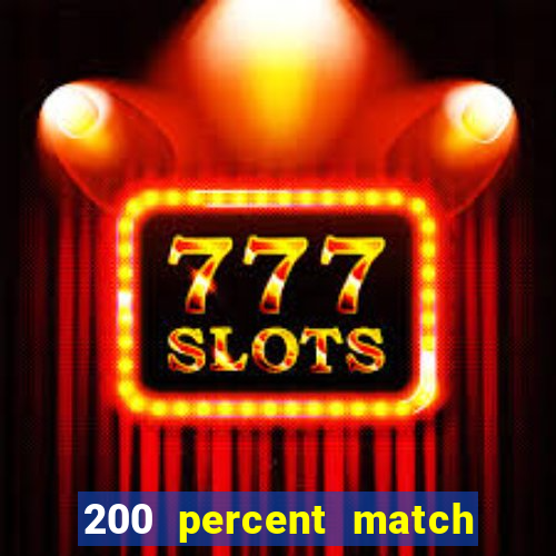 200 percent match casino bonuses