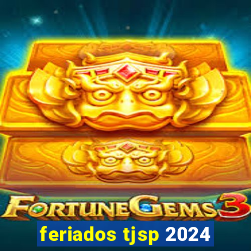 feriados tjsp 2024