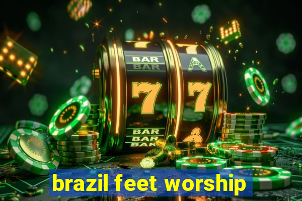 brazil feet worship