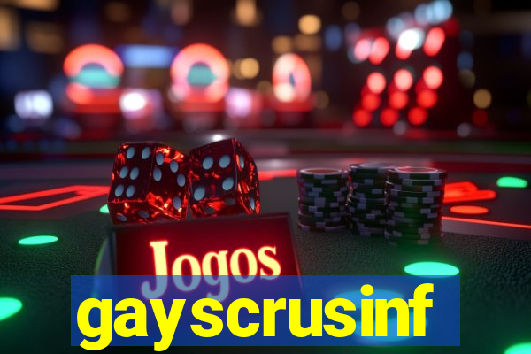 gayscrusinf