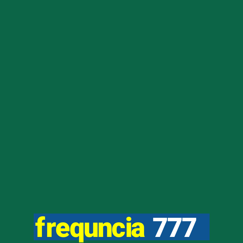 frequncia 777