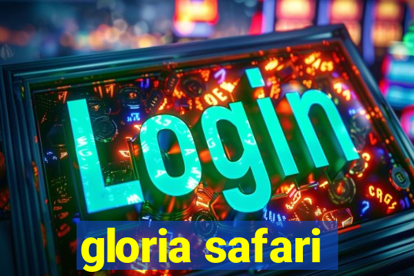 gloria safari