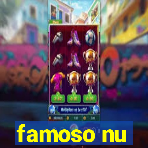 famoso nu