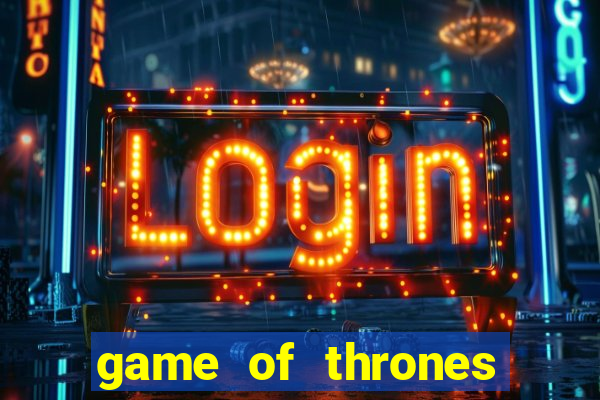 game of thrones slots game