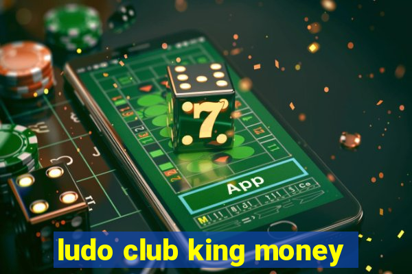 ludo club king money