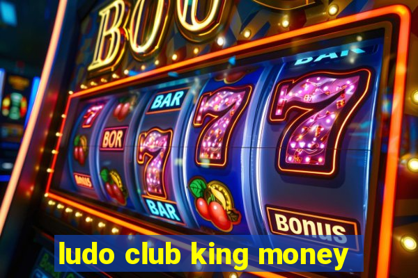 ludo club king money