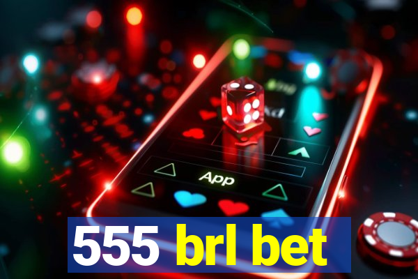 555 brl bet