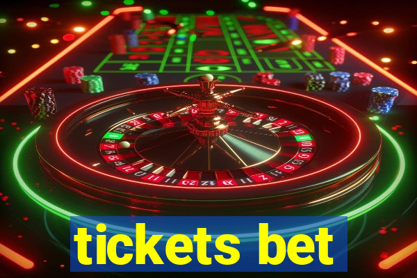 tickets bet