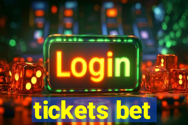 tickets bet