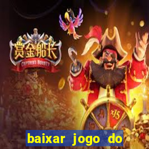 baixar jogo do tigrinho que ganha dinheiro