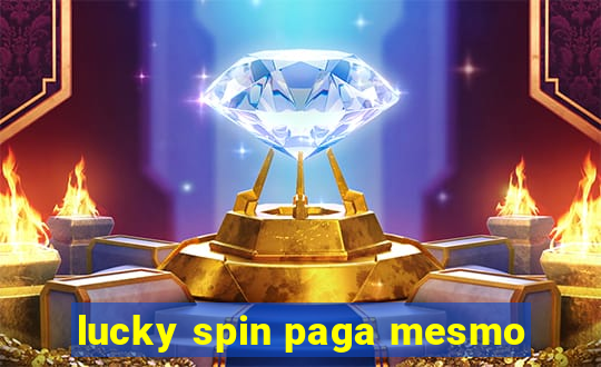 lucky spin paga mesmo