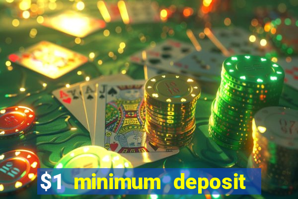 $1 minimum deposit casino 2019