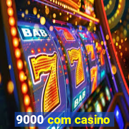 9000 com casino