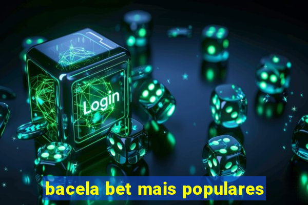 bacela bet mais populares