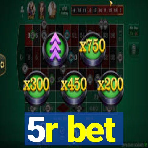 5r bet