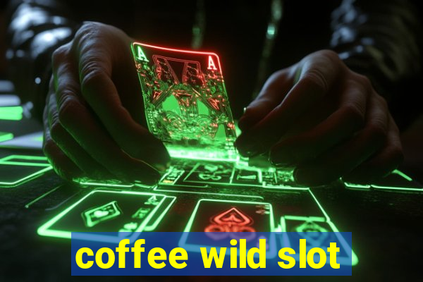 coffee wild slot