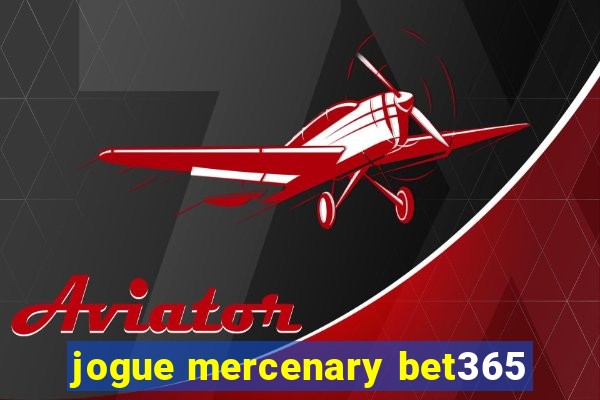 jogue mercenary bet365