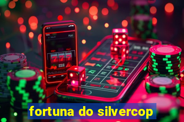 fortuna do silvercop