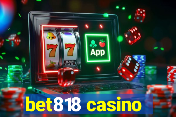 bet818 casino