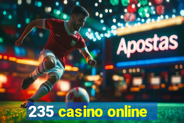 235 casino online